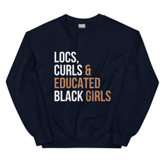 Locs, Curls & Educated Black Girls Sweatshirt