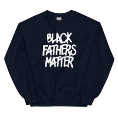 Black Fathers Matter Sweatshirt
