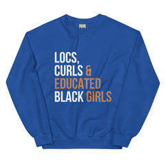 Locs, Curls & Educated Black Girls Sweatshirt