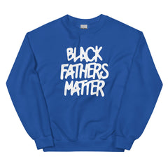 Black Fathers Matter Sweatshirt