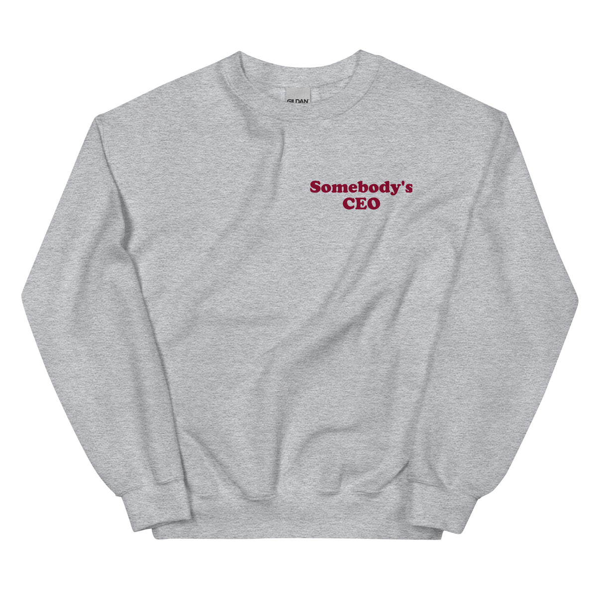 Somebody's CEO Sweatshirt