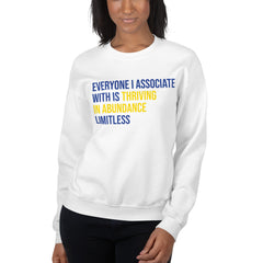 Everyone I Associate With Is Thriving In Abundance Limitless Sweatshirt