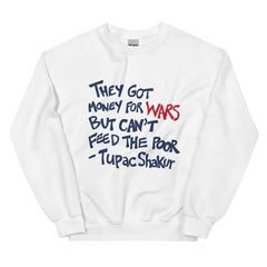 They Got Money For Wars But Can't Feed The Poor Sweatshirt