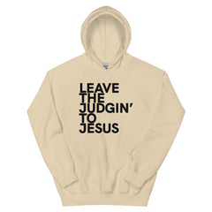 Leave The Judgin' To Jesus Hoodie