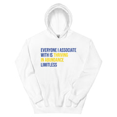 Everyone I Associate With Is Thriving In Abundance Limitless Hoodie
