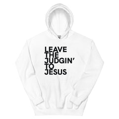 Leave The Judgin' To Jesus Hoodie