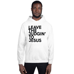 Leave The Judgin' To Jesus Hoodie
