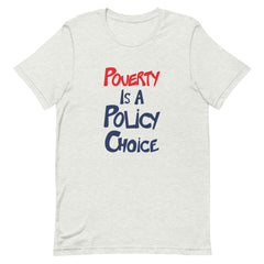 Poverty Is A Policy Choice T-Shirt