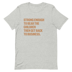 Strong Enough To Bear The Children T-Shirt - v2
