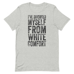 I've Divorced Myself From White Comfort T-Shirt