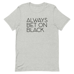 Always Bet On Black T-Shirt