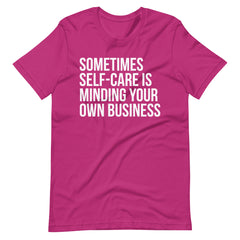 Sometimes Self-Care Is Minding Your Own Business T-Shirt