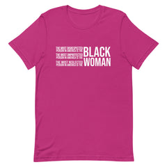The Most Disrespected Unprotected & Neglected Person In America Is Black Woman T-Shirt - White