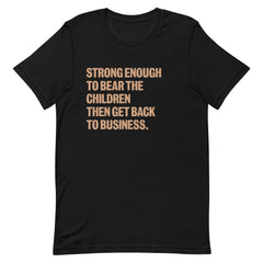 Strong Enough To Bear The Children T-Shirt - v2