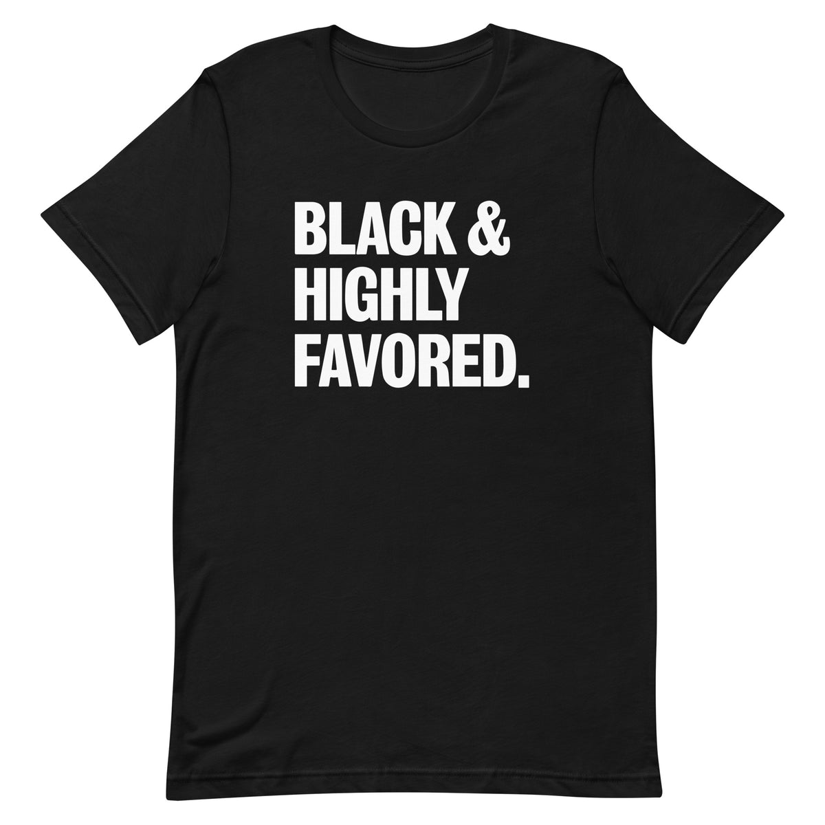 Black & Highly Favored T-Shirt