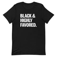 Black & Highly Favored T-Shirt