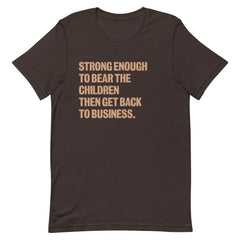 Strong Enough To Bear The Children T-Shirt - v2