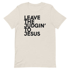 Leave The Judgin' To Jesus T-Shirt