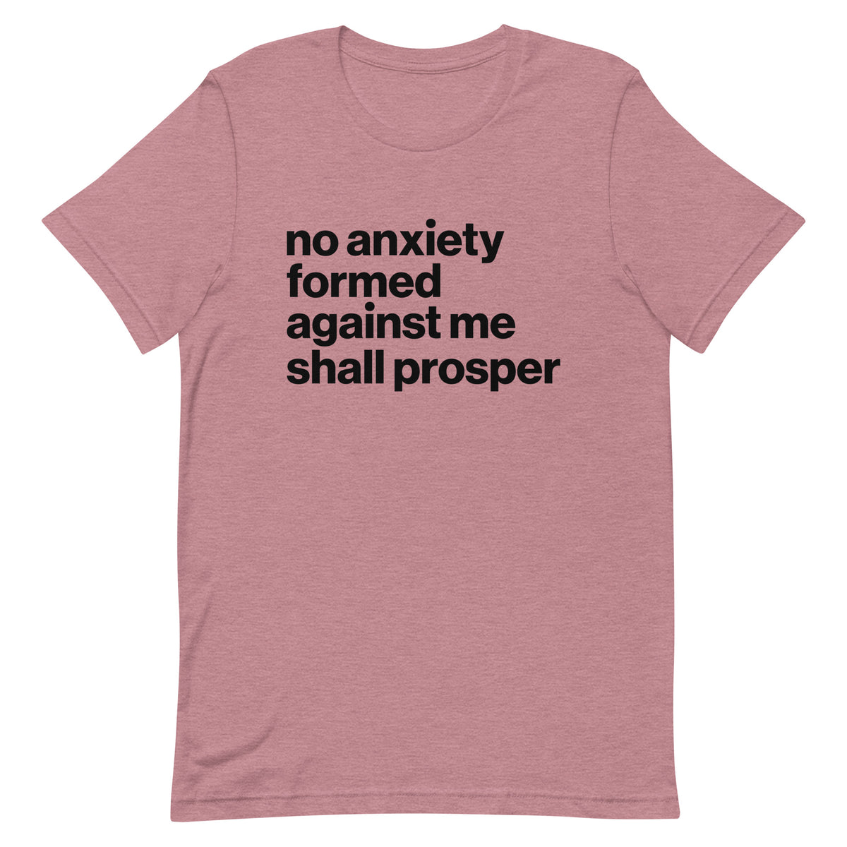 No Anxiety Formed Against Me Shall Prosper T-Shirt