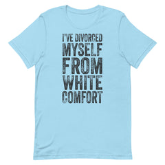 I've Divorced Myself From White Comfort T-Shirt