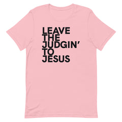 Leave The Judgin' To Jesus T-Shirt