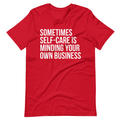 Sometimes Self-Care Is Minding Your Own Business T-Shirt