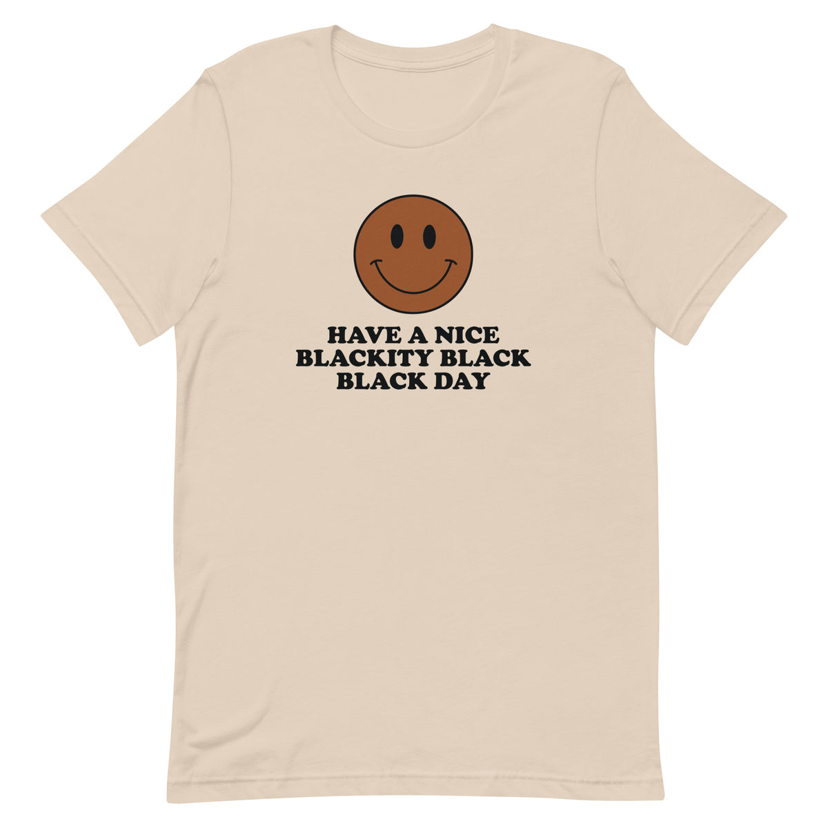 Have A Nice Blackity Black Black Day T-Shirt - Brown