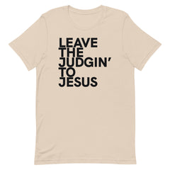 Leave The Judgin' To Jesus T-Shirt