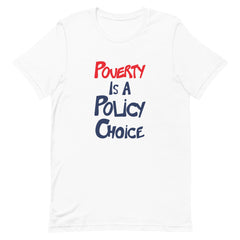 Poverty Is A Policy Choice T-Shirt