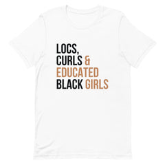 Locs, Curls & Educated Black Girls T-Shirt