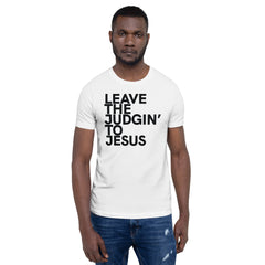 Leave The Judgin' To Jesus T-Shirt
