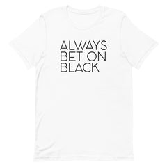 Always Bet On Black T-Shirt