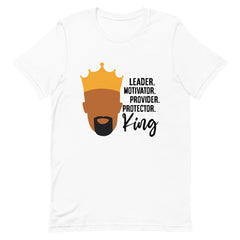 Leader. Motivator. Provider. Protector. King T-Shirt