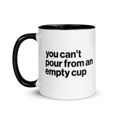You Can't Pour From An Empty Cup Accent Color Mug