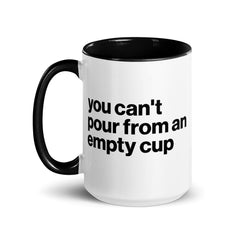 You Can't Pour From An Empty Cup Accent Color Mug