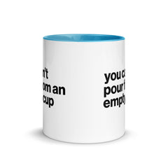 You Can't Pour From An Empty Cup Accent Color Mug