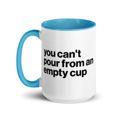 You Can't Pour From An Empty Cup Accent Color Mug