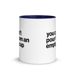 You Can't Pour From An Empty Cup Accent Color Mug
