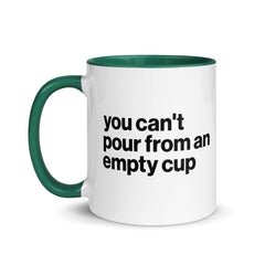 You Can't Pour From An Empty Cup Accent Color Mug