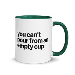 You Can't Pour From An Empty Cup Accent Color Mug