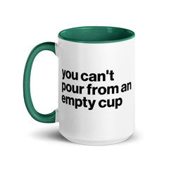 You Can't Pour From An Empty Cup Accent Color Mug