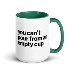 You Can't Pour From An Empty Cup Accent Color Mug