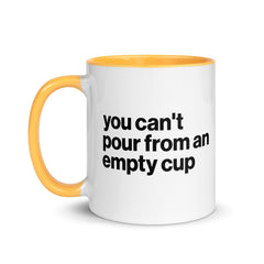 You Can't Pour From An Empty Cup Accent Color Mug