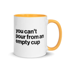 You Can't Pour From An Empty Cup Accent Color Mug