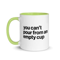 You Can't Pour From An Empty Cup Accent Color Mug