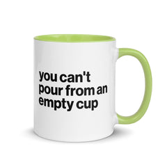 You Can't Pour From An Empty Cup Accent Color Mug