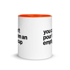 You Can't Pour From An Empty Cup Accent Color Mug