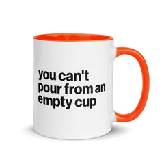 You Can't Pour From An Empty Cup Accent Color Mug