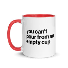 You Can't Pour From An Empty Cup Accent Color Mug