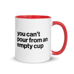 You Can't Pour From An Empty Cup Accent Color Mug